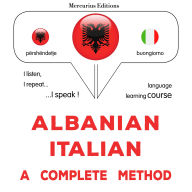 Shqip - Italisht: një metodë e plotë: Albanian - Italian : a complete method