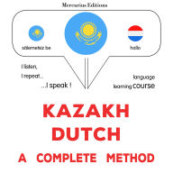 Qazaq¿a-golland¿a: tol¿q ädis: Kazakh - Dutch : a complete method