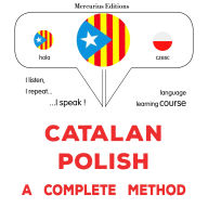 Català - Polonès: un mètode complet: Catalan - Polish : a complete method