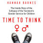 Time to Think: The Inside Story of the Collapse of the Tavistock's Gender Service for Children