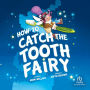 How to Catch the Tooth Fairy