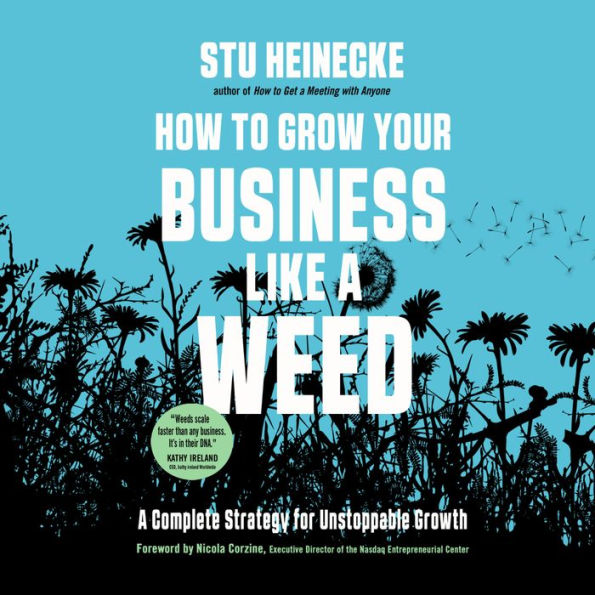 How to Grow Your Business Like a Weed: A Complete Strategy for Unstoppable Growth