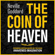 The Coin Of Heaven: Expanded Edition Based On The Book: Awakened Imagination