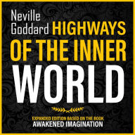 Highways Of The Inner World: Expanded Edition Based On The Book: Awakened Imagination