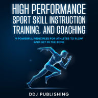 High Performance Sport Skill Instruction, Training, and Coaching