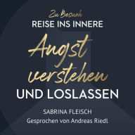 Angst verstehen & loslassen: Zu Besuch