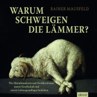 Warum schweigen die Lämmer?: Wie Elitendemokratie und Neoliberalismus unsere Gesellschaft und unsere Lebensgrundlagen bedrohen