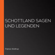 Schottland Sagen und Legenden