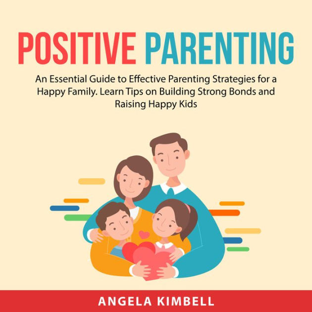 Positive Parenting by Angela Kimbell, Steven Myles | 2940159686800 ...