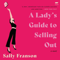 A Lady's Guide to Selling Out: A Novel