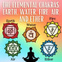 The Elemental Chakras: Your First 5