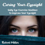 Caring Your Eyesight: Daily Eye Exercise Routines To Improve Your Eyesight