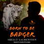 Born to Be Badger (The Honey Badger Chronicles #5)
