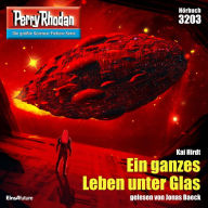 Perry Rhodan 3203: Ein ganzes Leben unter Glas: Perry Rhodan-Zyklus 