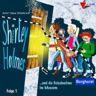 Shirley Holmes und die Geiselnahme im Museum