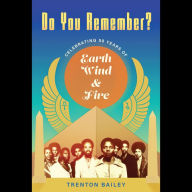 Do You Remember?: Celebrating Fifty Years of Earth, Wind & Fire (Abridged)