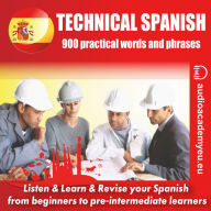 Technical Spanish: an audiocourse of technical Spanish for beginners and pre-intermediate lerners (Abridged)