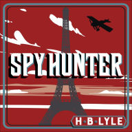 Spy Hunter: A heart-pounding Sherlock Holmes spy thriller from a master of the genre