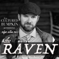 The Cultured Bumpkin Presents: Edgar Allan Poe's The Raven