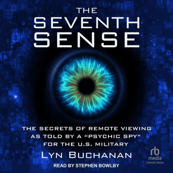 The Seventh Sense: The Secrets of Remote Viewing as Told by a 