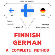 suomi - saksa: täydellinen menetelmä: Finnish - German : a complete method