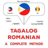 Tagalog - Romanian: isang kumpletong paraan: Tagalog - Romanian : a complete method