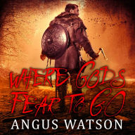 Where Gods Fear to Go: Book 3 of the West of West Trilogy