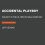 Accidental Playboy: Caught in the Ultimate Male Fantasy