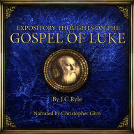 Expository Thoughts on the Gospel of Luke