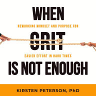 When GRIT is Not Enough: Reworking Mindset and Purpose for Easier Effort in Hard Times