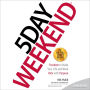 5 Day Weekend: Freedom to Make Your Life and Work Rich with Purpose