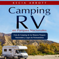 CAMPING RV EN PARQUES NACIONALES: Guía de Camping de los Mejores Parques Nacionales y Lagos de Norteamérica