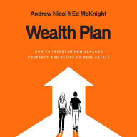 Wealth Plan: How to invest in New Zealand property and retire on real estate