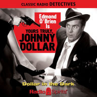 Yours Truly Johnny Dollar: Dollar In The Dark