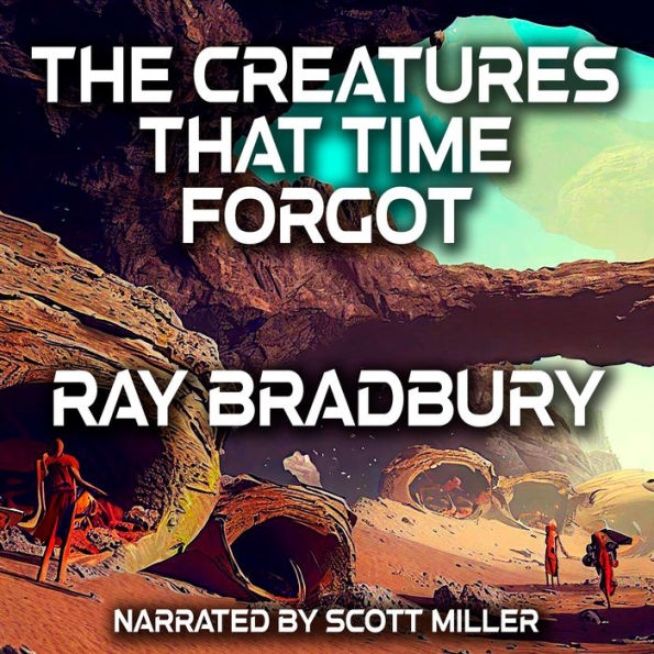 The Creatures That Time Forgot