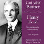 Carl Adolf Bratter: Henry Ford. Der amerikanische Automobilkönig. Eine Biografie: Amerikanische Industriemagnaten