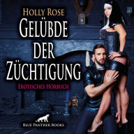 Gelübde der Züchtigung / Erotik Audio Story / Erotisches Hörbuch: Wilde Lustexplosionen!