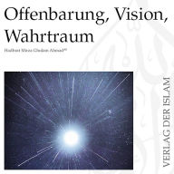 Offenbarung, Vision, Wahrtraum Hadhrat Mirza Ghulam Ahmad