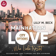 MAINHATTAN LOVE - Wie Liebe tröstet (Die City Options Reihe)