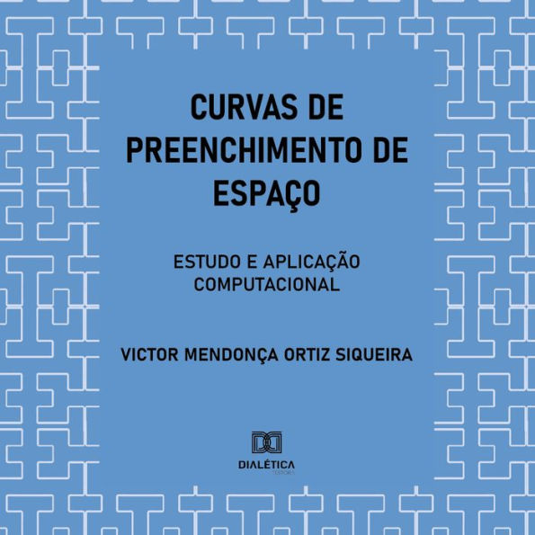 Curvas de Preenchimento de Espaço: estudo e aplicação computacional (Abridged)