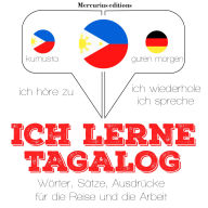 Ich lerne Tagalog: Ich höre zu, ich wiederhole, ich spreche : Sprachmethode