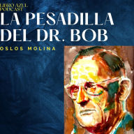 La pesadilla del Dr. Bob: Podcast Alcohólicos anónimos