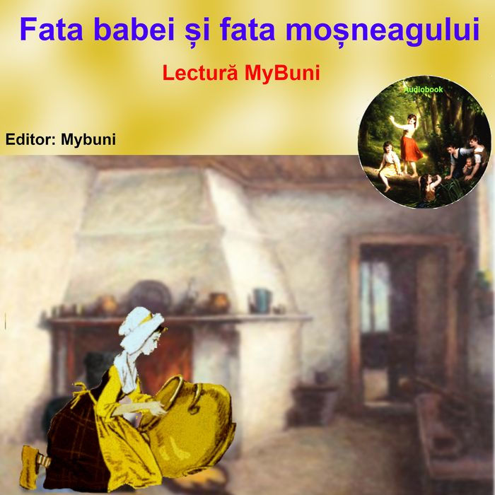 Fata babei si fata mosneagului: basm audio in limba romana