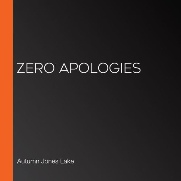 Zero Apologies