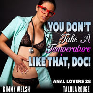 You Don't Take A Temperature Like That, Doc!: Anal Lovers 28 (Virgin Anal Sex Erotica)