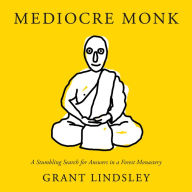 Mediocre Monk: A Stumbling Search for Answers in a Forest Monastery