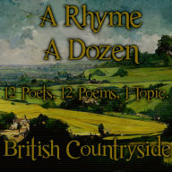 Rhyme A Dozen, A - British Countryside: 12 Poets, 12 Poems, 1 Topic