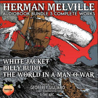 Herman Melville 3 Complete Works: White Jacket Billy Budd The World In A Man-O-War