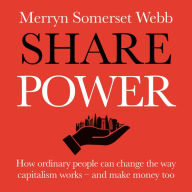 Share Power: How ordinary people can change the way that capitalism works - and make money too