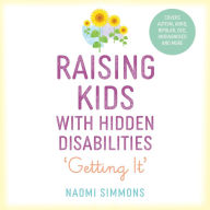Raising Kids with Hidden Disabilities: Getting It